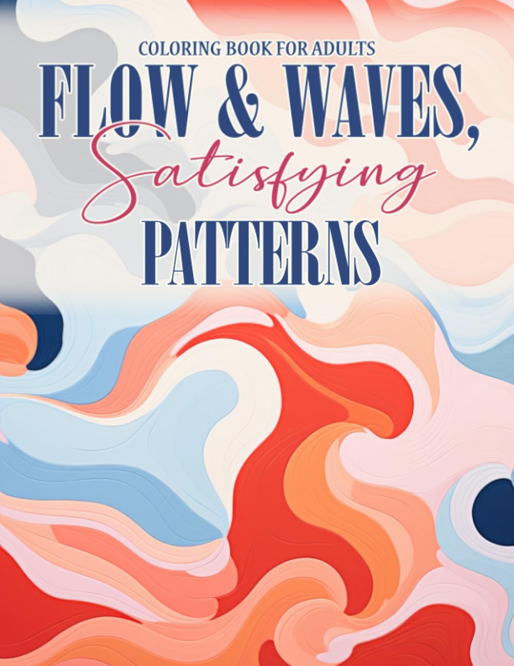 Flow and Waves Coloring Book: Engaging Patterns for All Ages: 8.5x11 Stress-Relief Designs with Bohemian Flair & Diverse Aesthetics