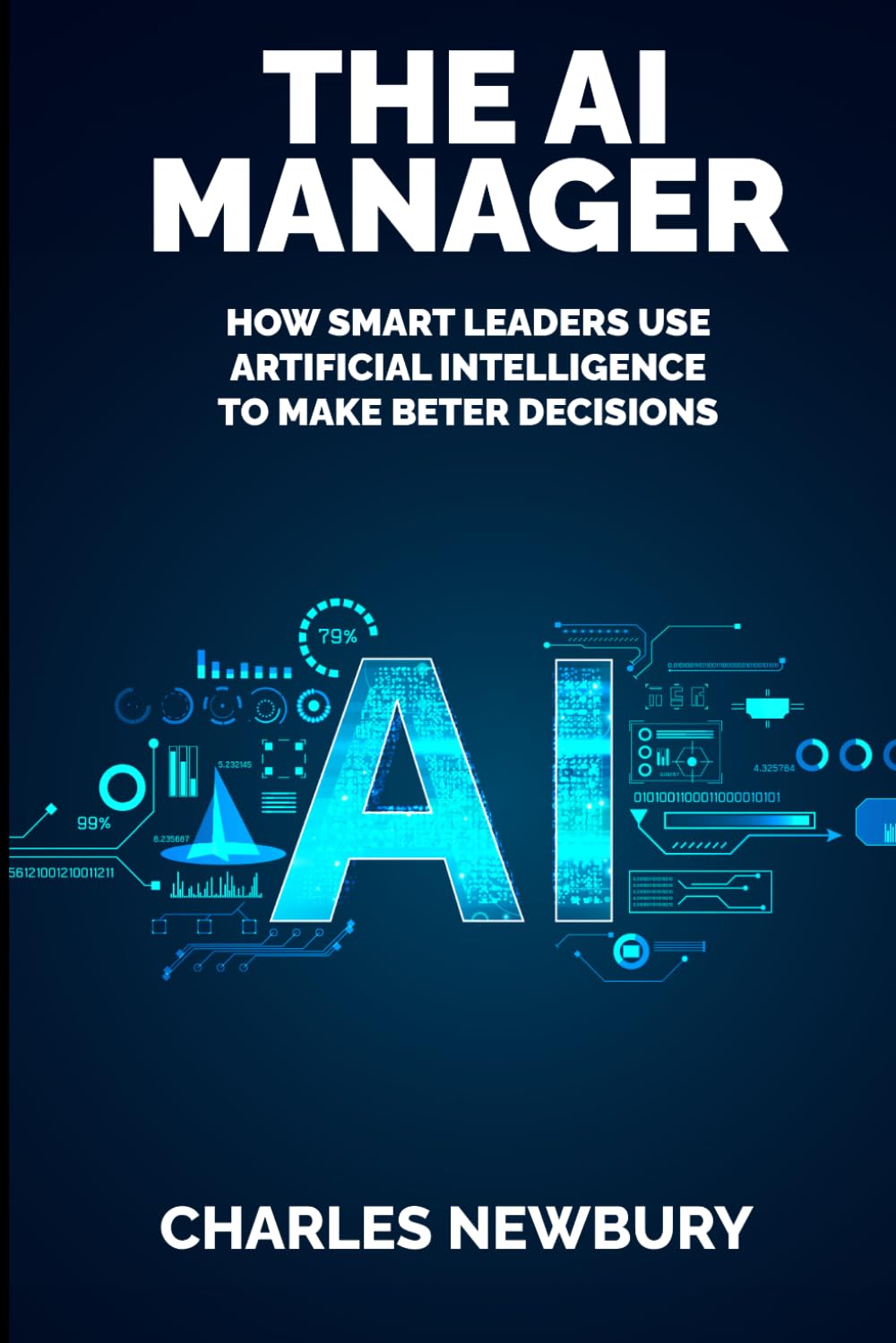 THE AI MANAGER: How Smart Leaders Use Artificial Intelligence to Make Better Decisions