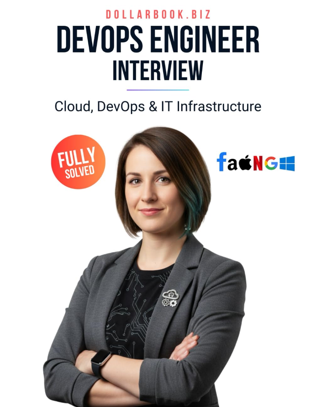 DevOps Engineer Interview: Crack Your Next Job with 100+ Frequently Asked Questions - Fully Solved (Cloud, DevOps & IT Infrastructure Interview Series — FAANG / Fortune 500 / Startups)