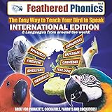 Pet Media Feathered Phonics The Easy Way to Teach Your Bird to Speak Volume 5: The International Edition