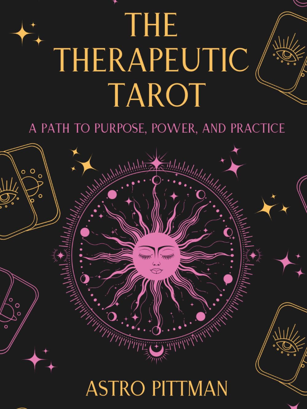 The Therapeutic Tarot: A Path to Purpose, Power, and Practice