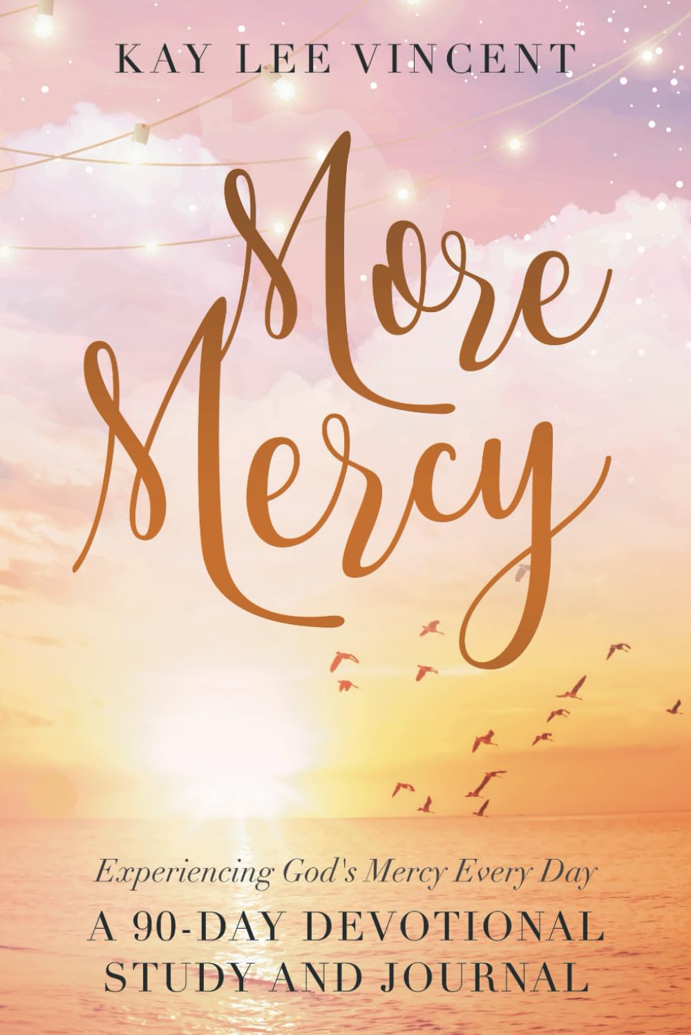 More Mercy: Experiencing God's Mercy Every Day; A 90-Day Devotional Study and Journal