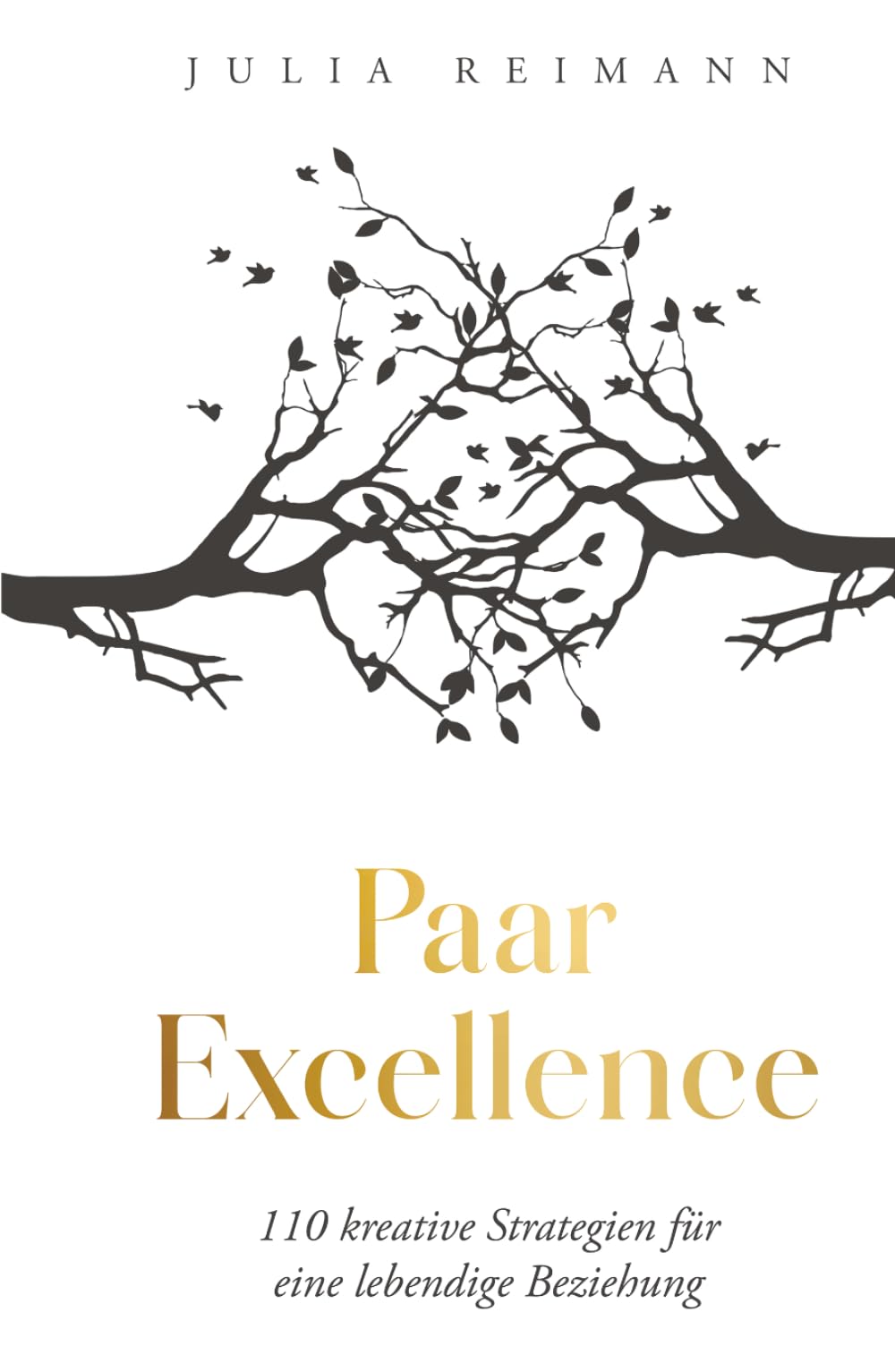 Paar Excellence: 110 kreative Strategien für eine lebendige Beziehung