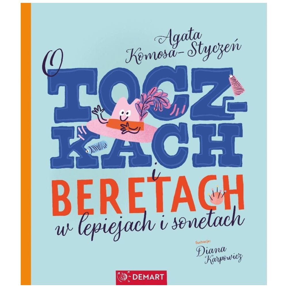 O toczkach i beretach w lepiejach i sonetach. Wiersze dla dzieci (Ody do garderoby)