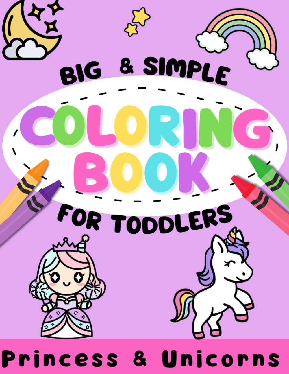 Princess & Unicorn Coloring Book for Toddlers Ages 2–4 Big and Easy Cute Coloring Pages for Girls: Simple and Fun Fantasy Coloring Book for Preschool Kids and Little Girls