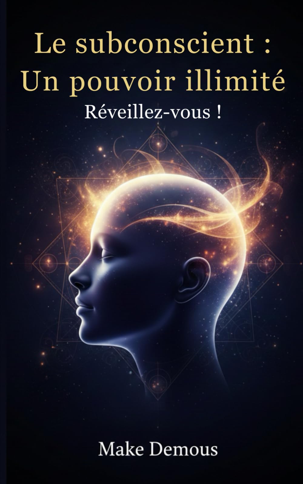 Le subconscient : Un pouvoir illimité Réveillez-vous !