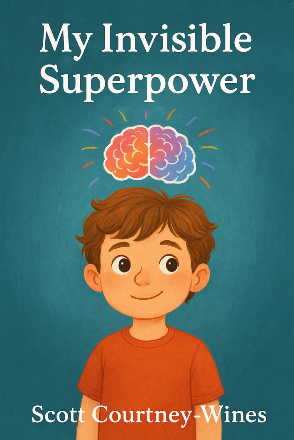 MY INVISIBLE SUPERPOWER: A little boys ADHD diagnosis journey (Navigating life together)