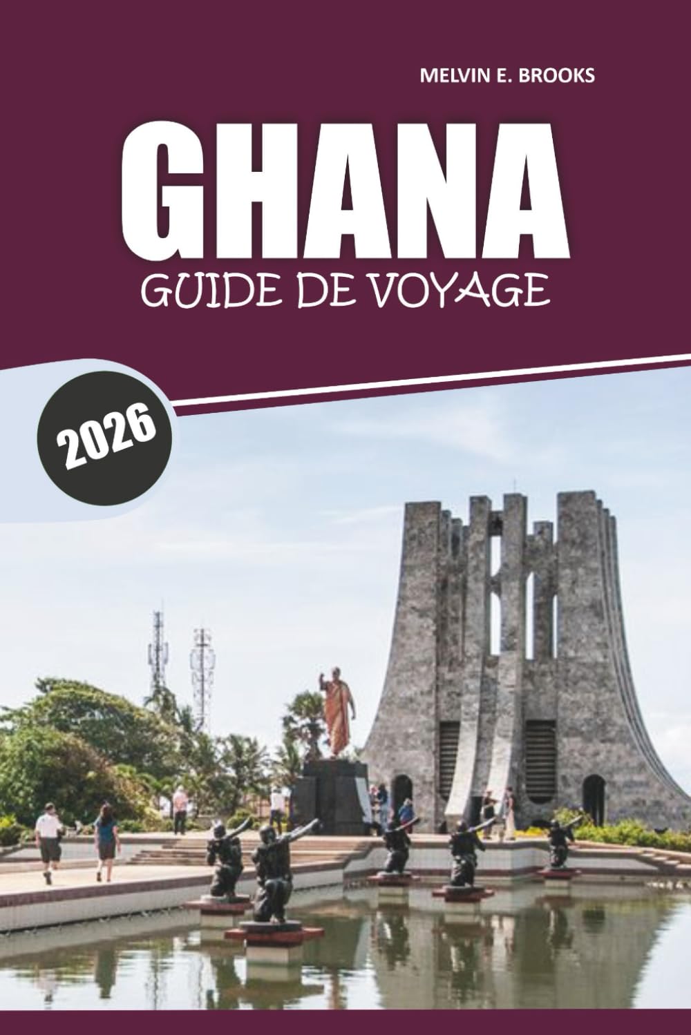 Guide de voyage du Ghana 2026: Découvrez la culture ouest-africaine, les sites historiques, la cuisine locale, les activités et les aventures côtières