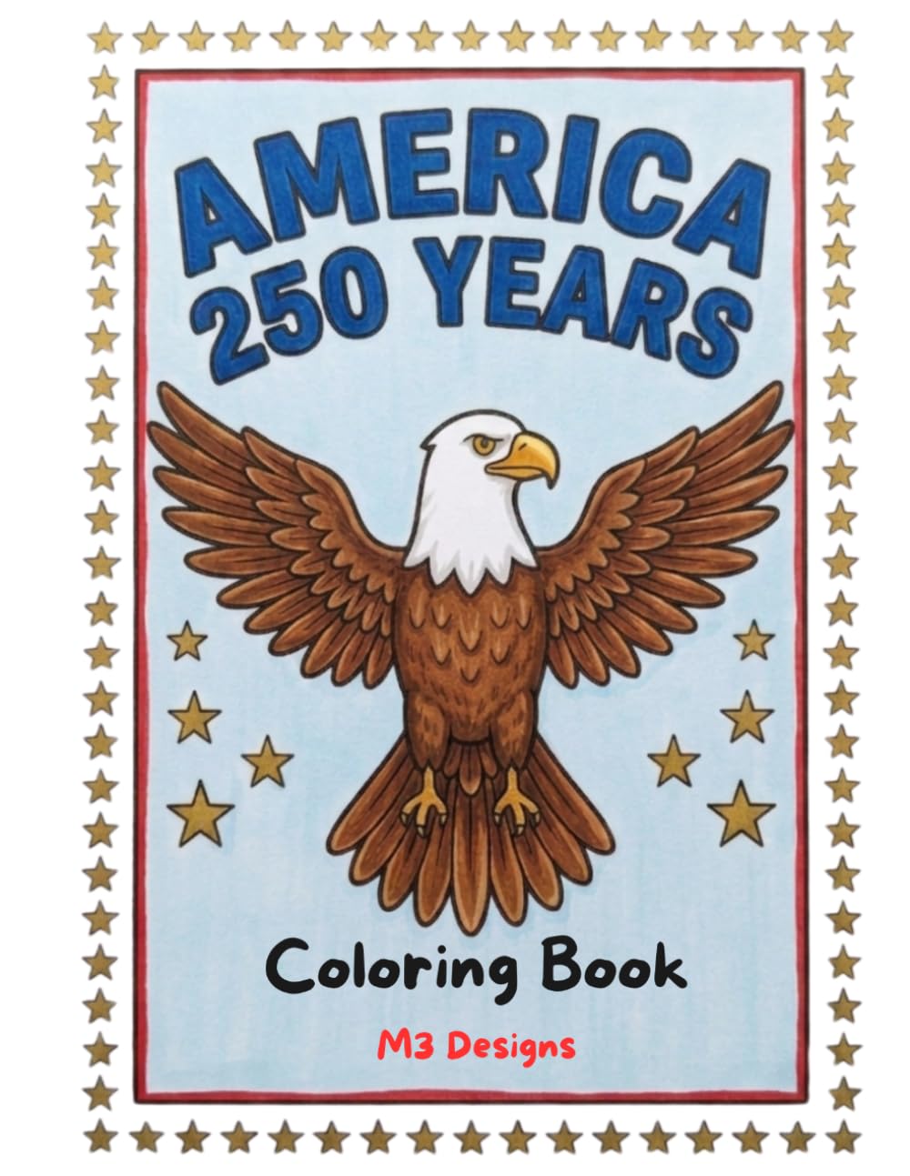 America's 250th Birthday Coloring Book: Patriotic Scenes, Landmarks & Historical Figures for Kids