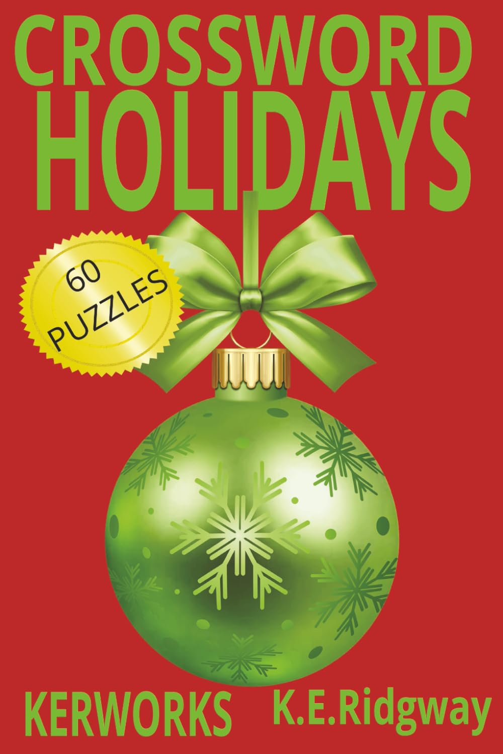 HOLIDAYS: Festive Crosswords to Celebrate Every Season A Holiday-Themed Puzzle Collection for All Ages 60 Fun & Relaxing Holiday Crossword Puzzles ... Halloween & More Celebrate the Holidays .