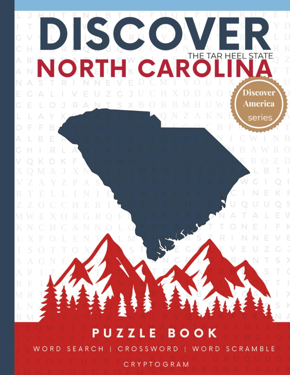 Discover North Carolina Puzzle: The Ultimate State Puzzle Book: 110 Pages of Word Searches, Crosswords, and Brain Teasers | Learn North Carolina ... America: State-by-State Puzzle Adventures)