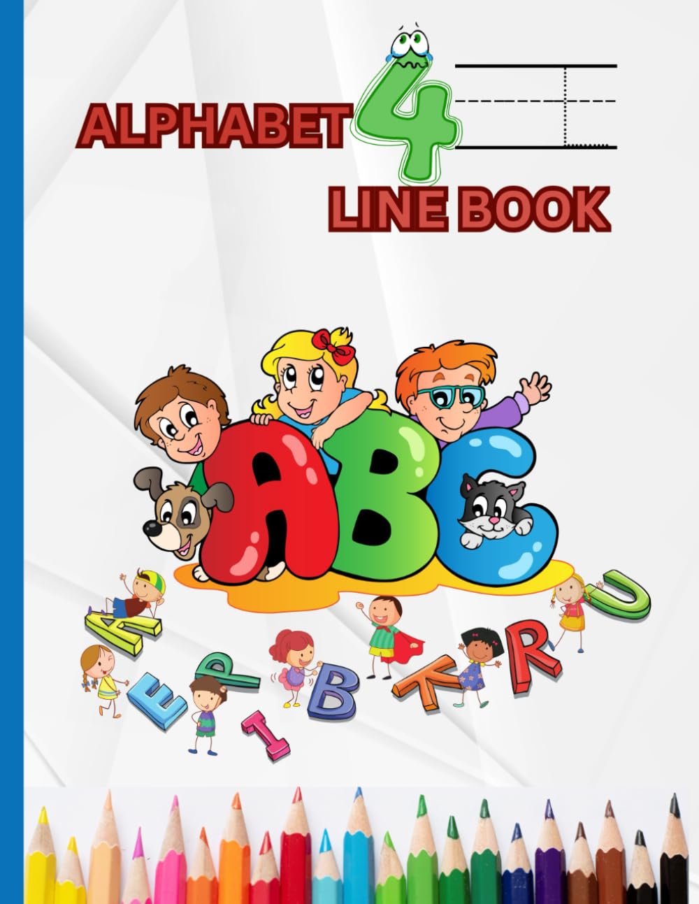 ALPHABET FOUR LINE BOOK: HANDWRITING PRACTICE