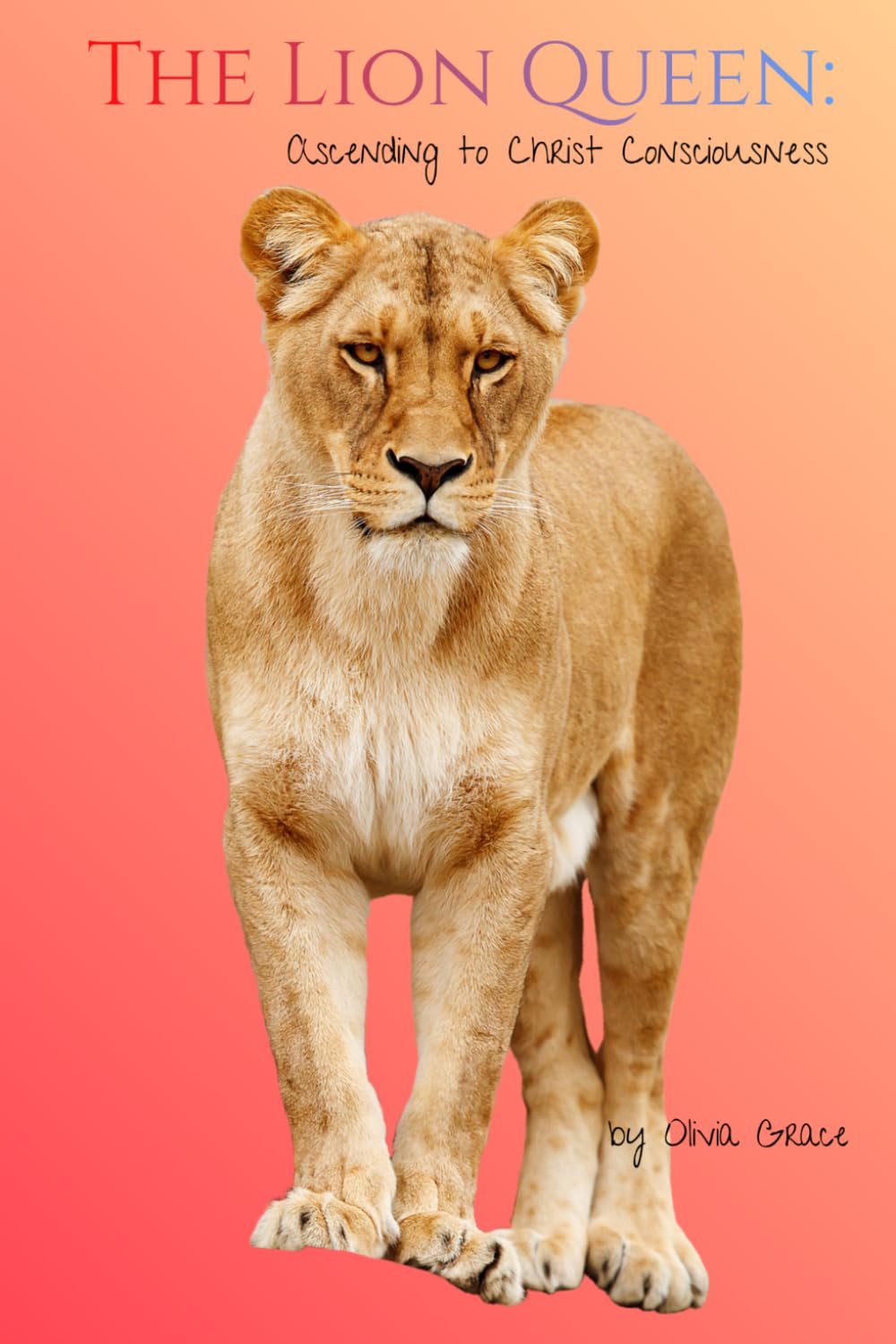 The Lion Queen: Ascending to Christ Consciousness
