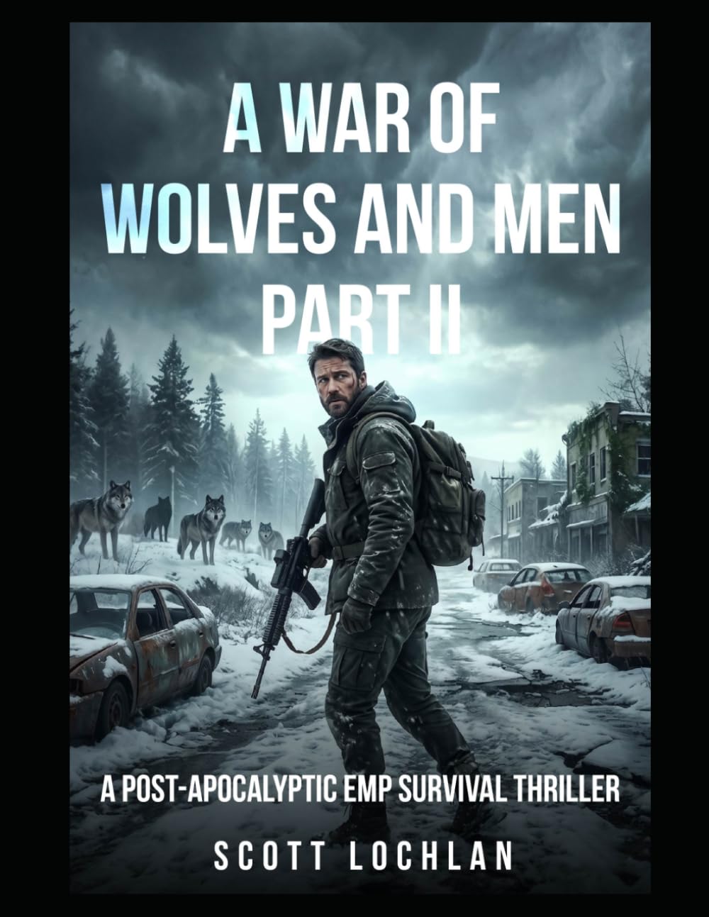 A War of Wolves and Men: Part II: A Post-Apocalyptic EMP Survival Thriller