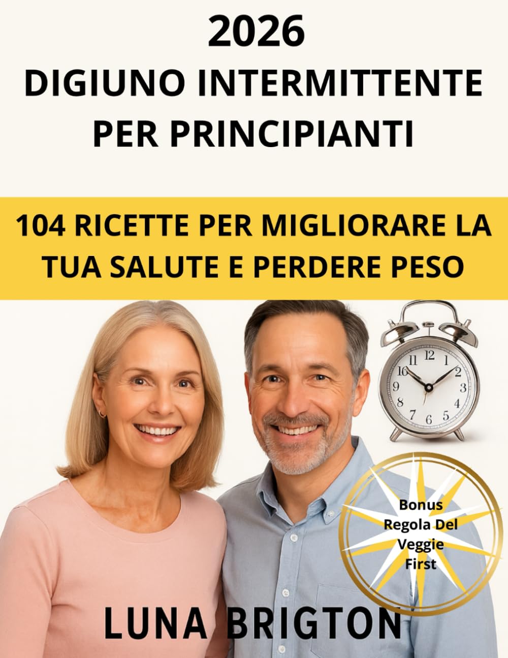 Digiuno Intermittente per Principianti: 104 Ricette per Migliorare la Tua Salute e Perdere Peso