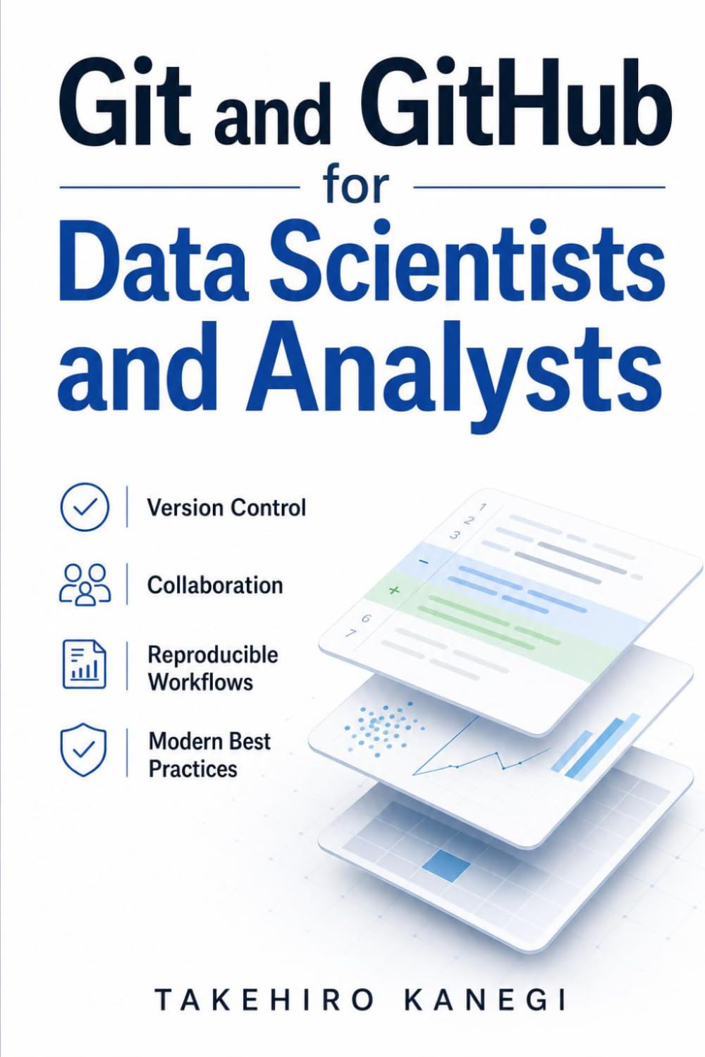 Git and GitHub for Data Scientists and Analysts: Version Control, Collaboration, Reproducible Workflows, and Modern Best Practices