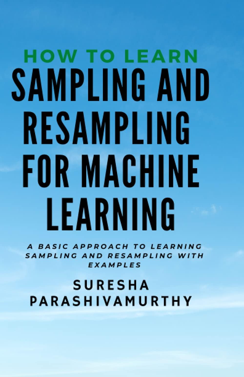 How to learn Sampling & Resampling for Machine learning: A Simple Approach to learning sampling and resampling with examples and casestudies
