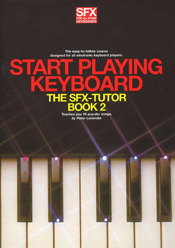 Start playing keyboard: The SFX-tutor Book 2 (SFX for all home keyboards)