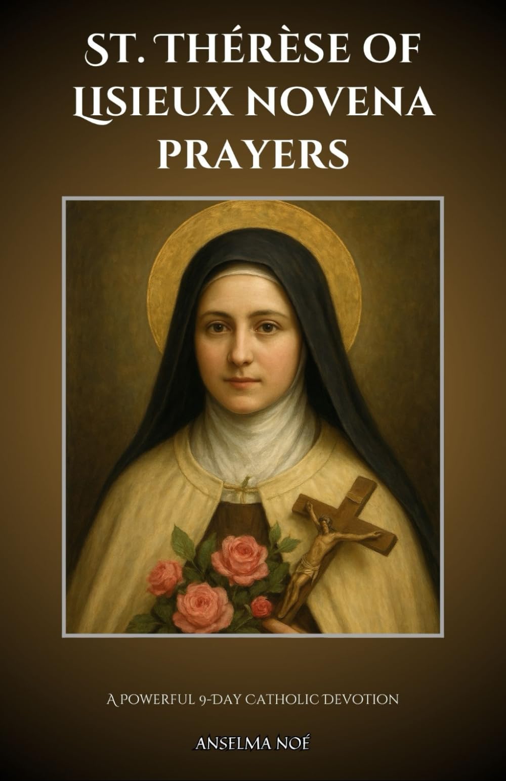 St. Thérèse of Lisieux novena prayers: A Powerful 9-Day Catholic Devotion