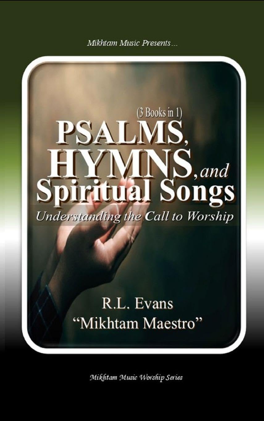 Psalms, Hymns, and Spiritual Songs: Understanding the Call to Worship (3 Books in 1): 8 (Abundant Truth Deluxe Editions)