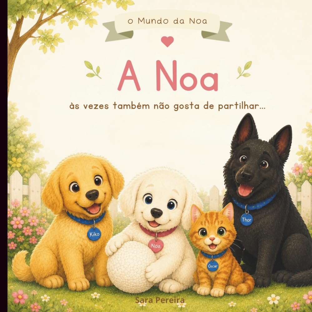 A Noa às Vezes Também Não Gosta de partilhar…: O Mundo da Noa