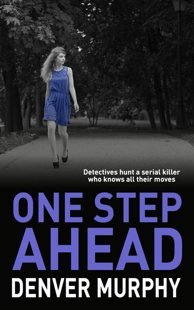 ONE STEP AHEAD: detectives hunt a serial killer who knows all their moves (The DSI Jeffrey Brandt Murders Trilogy Book 1)