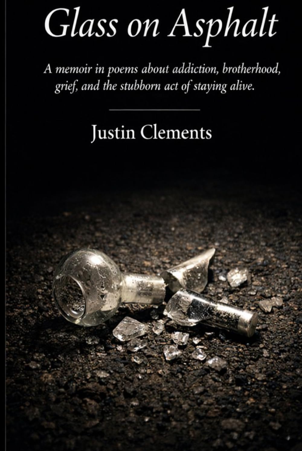 Glass on Asphalt: A memoir in poems about addiction, brotherhood, grief, and the stubborn act of staying alive.