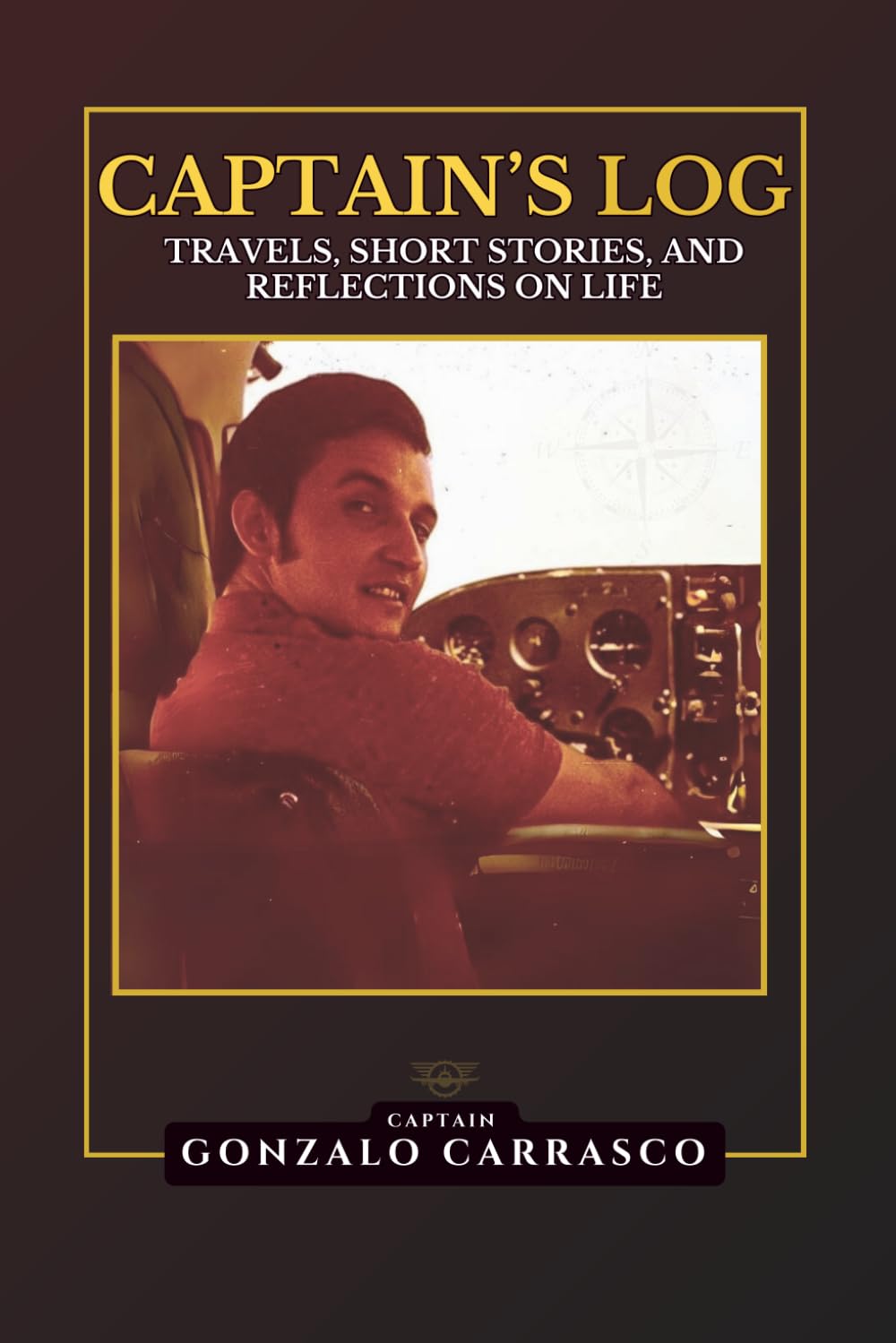 Captain's Log: Travels, Short Stories, and Reflections on Life (The Captain's Log Series)