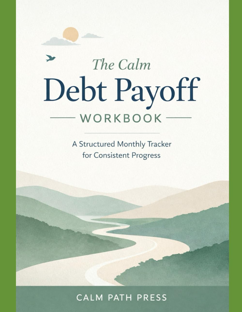 The Calm Debt Payoff Workbook: A Structured Monthly Tracker for Steady, Shame-Free Progress
