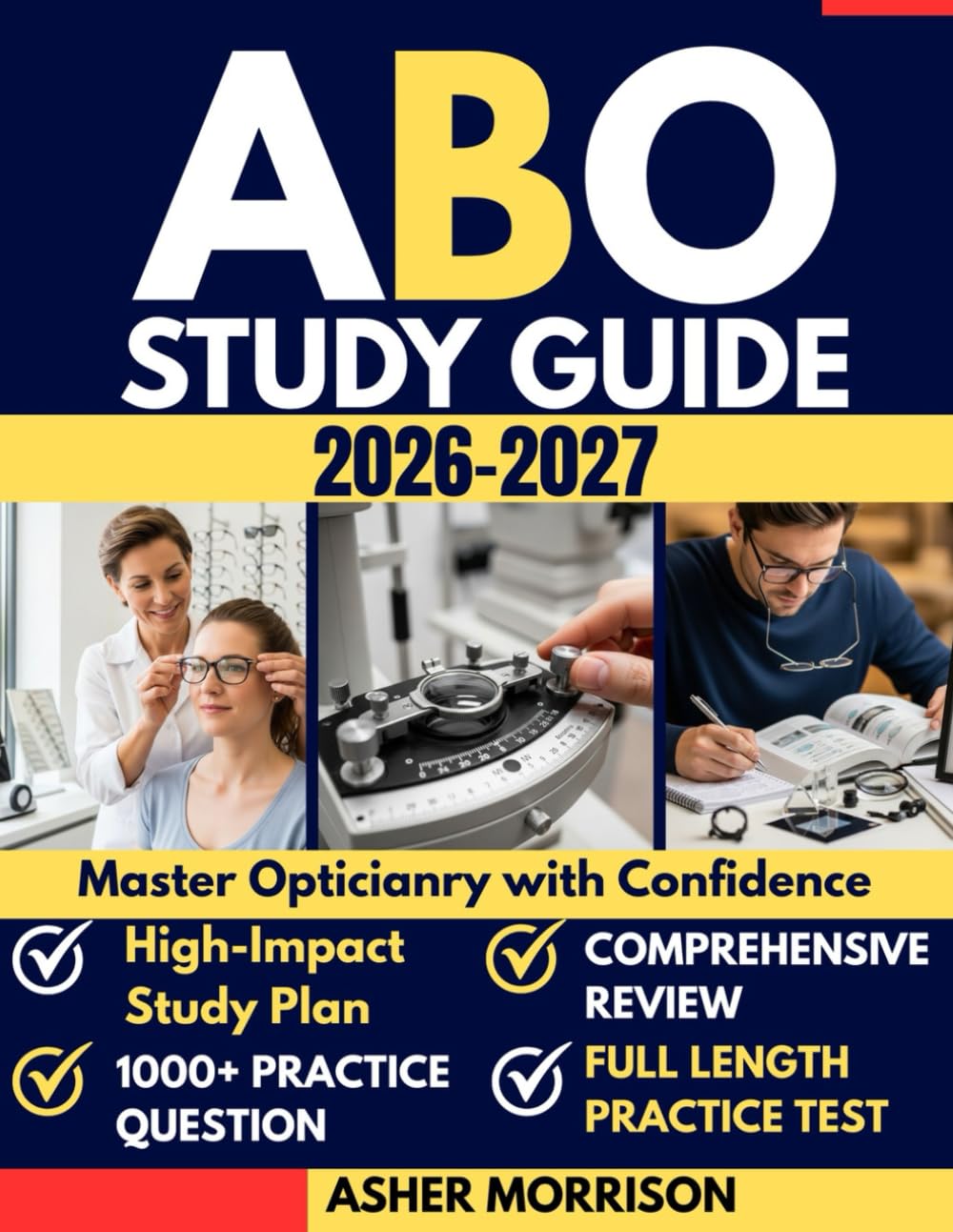 ABO STUDY GUIDE 2026 – 2027: Your Complete Exam Prep for the American Board of Opticianry Certification with 3 Full-Length Practice Exams and Explanations