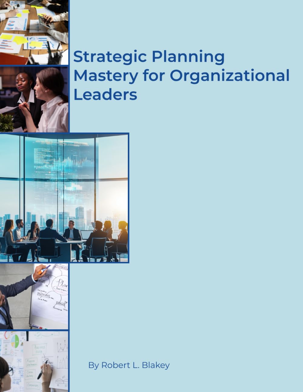 Strategic Planning Mastery for Organizational Leaders