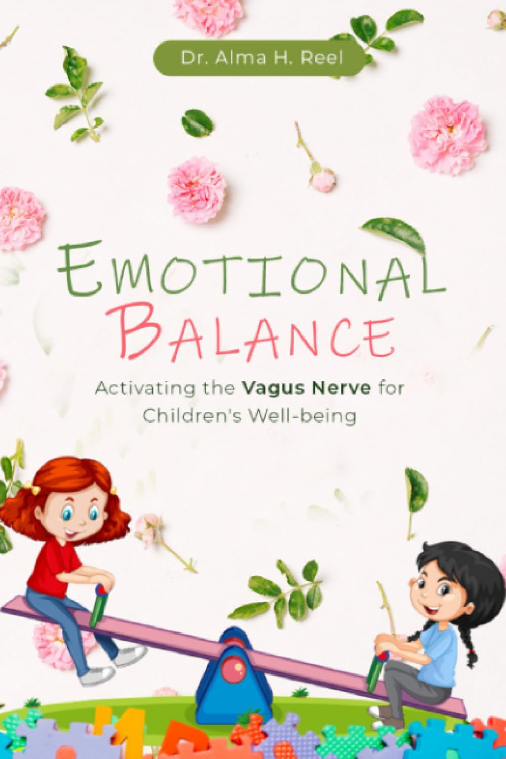 Emotional Balance (Activating the Vagus Nerve for Children's Well-being): Enhancing Emotion Regulation and Mental Health in Kids through Vagus Nerve ... (Exploring the Power of the Vagus Nerve)