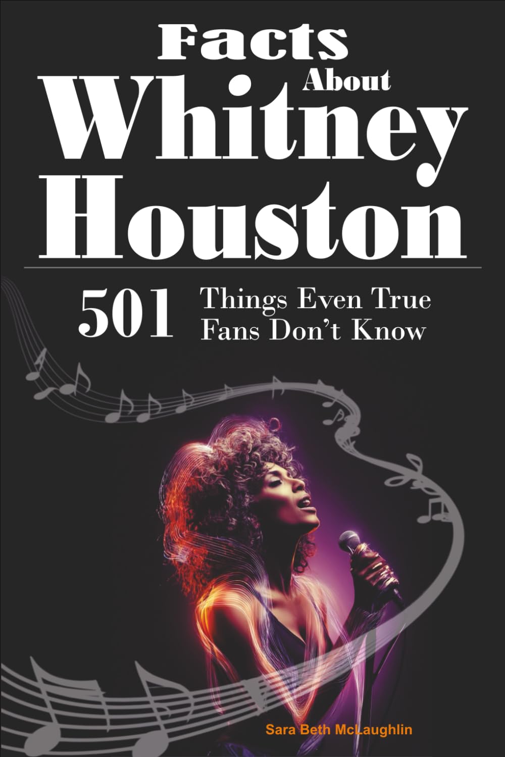 Facts About Whitney Houston: 501 Things Even True Fans Don’t Know