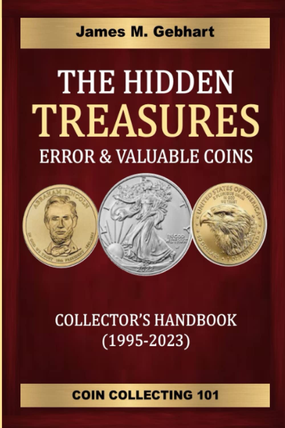 THE HIDDEN TREASURES; ERROR & VALUABLE COINS: Collector's Handbook (1995-2023)