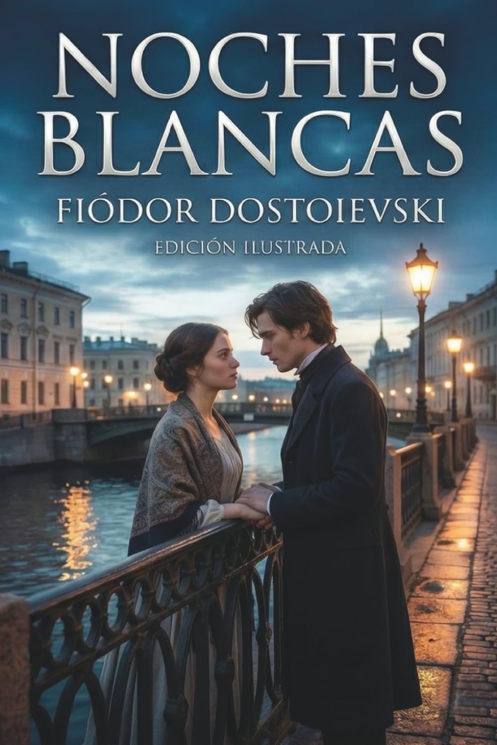 Noches Blancas - Fiódor Dostoievski: Una historia inolvidable sobre el amor, la soledad y los sueños