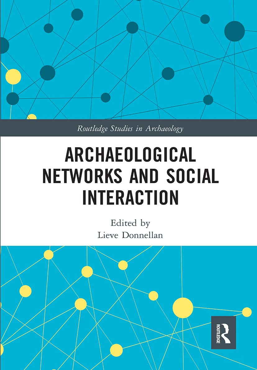 Archaeological Networks and Social Interaction (Routledge Studies in Archaeology)