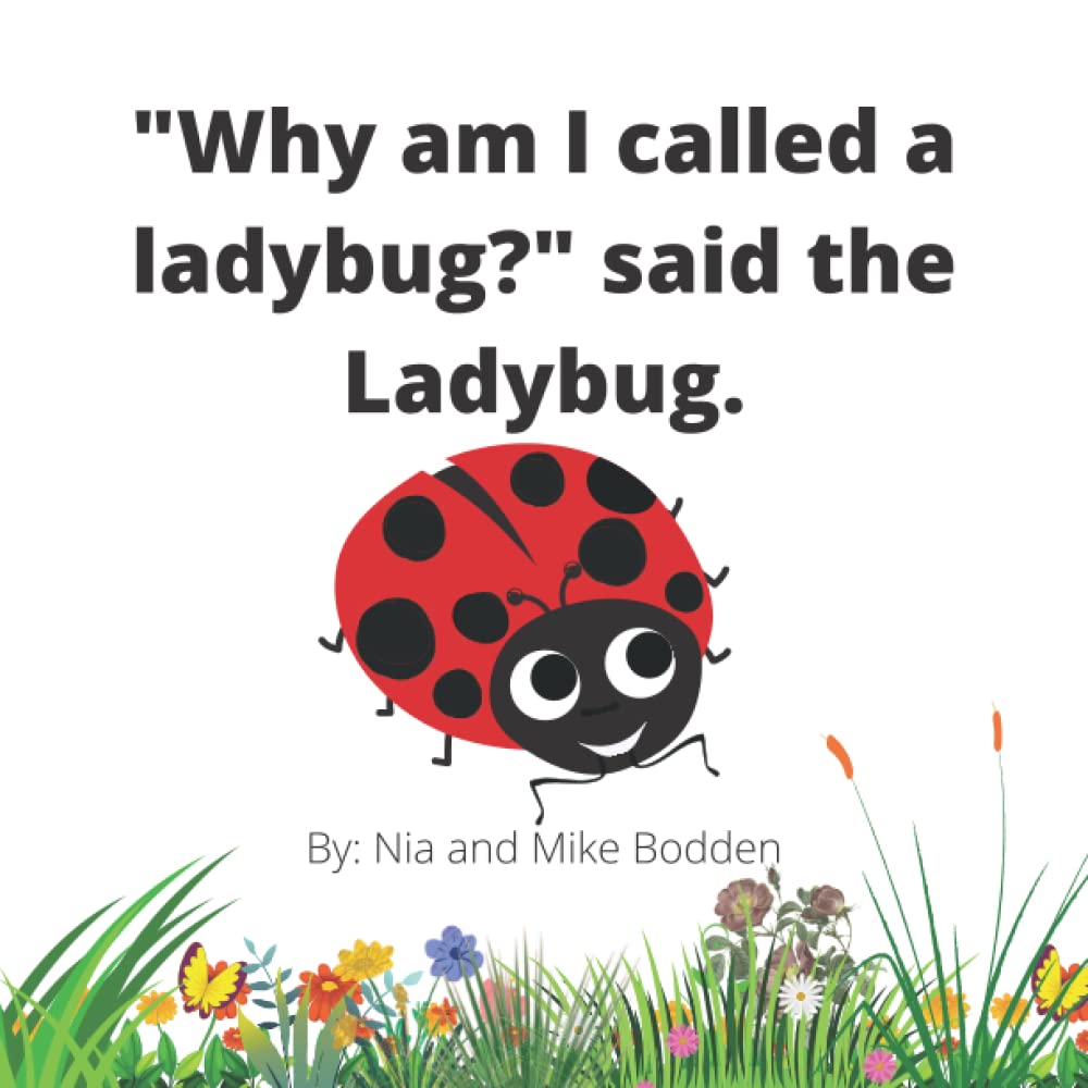 "Why am I called a ladybug?" said the Ladybug