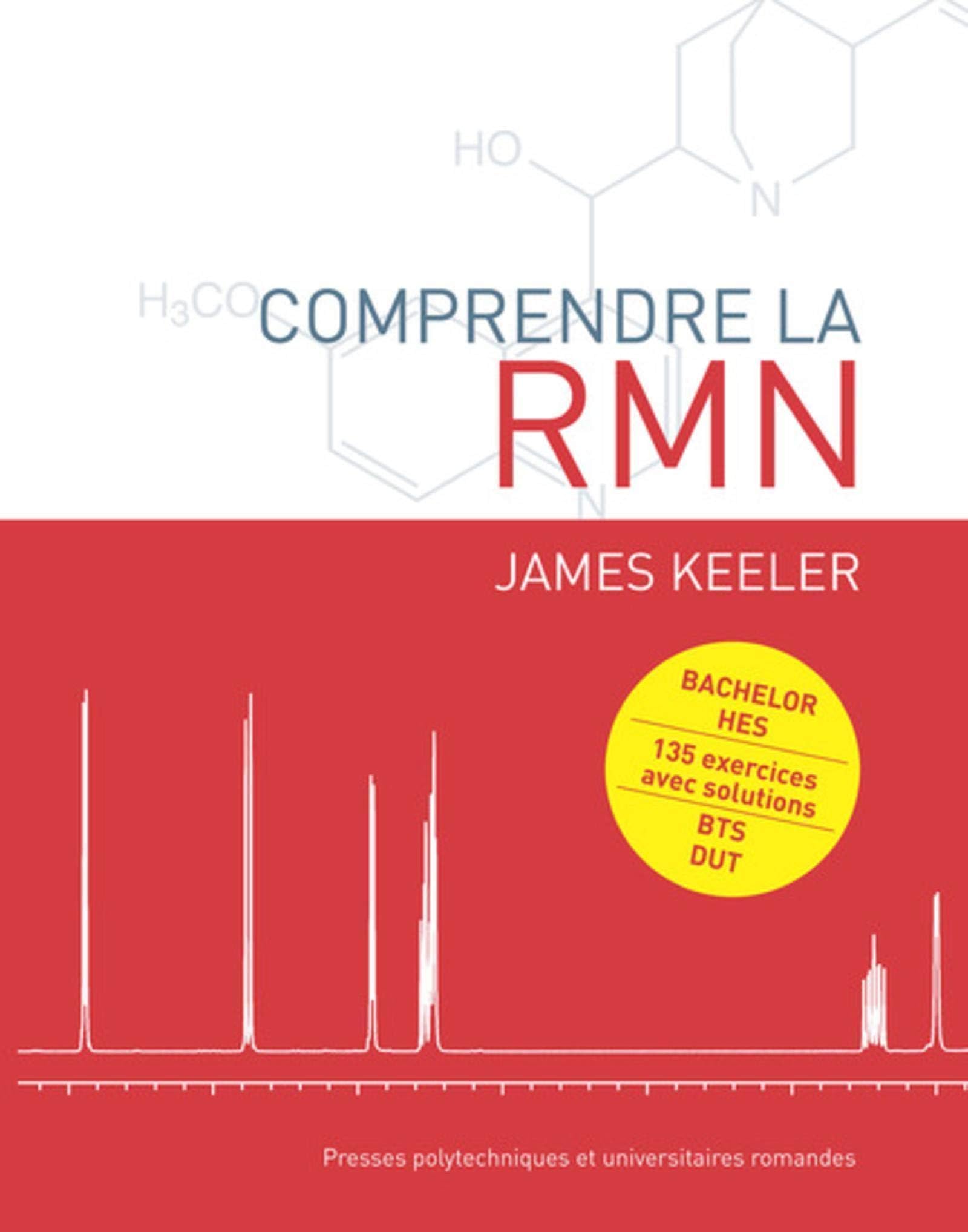Comprendre la RMN: Bachelor HES - 135 exercices avec solutions - BTS DUT.