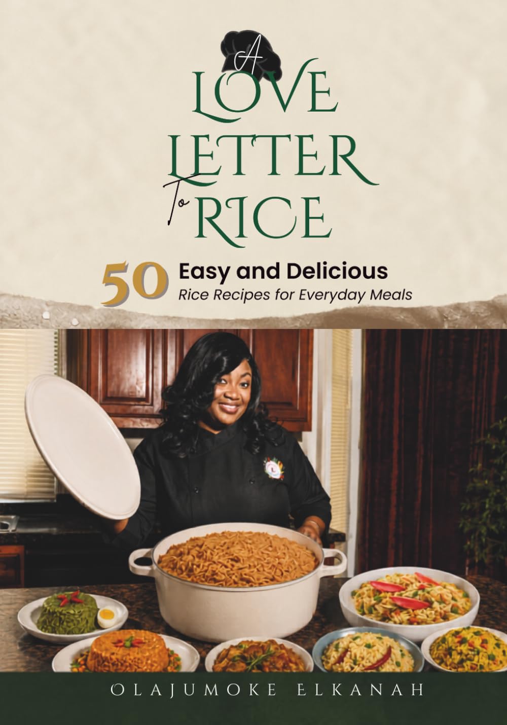 A LOVE LETTER TO RICE: 50 Easy and Delicious Rice Recipes for Everyday Meals