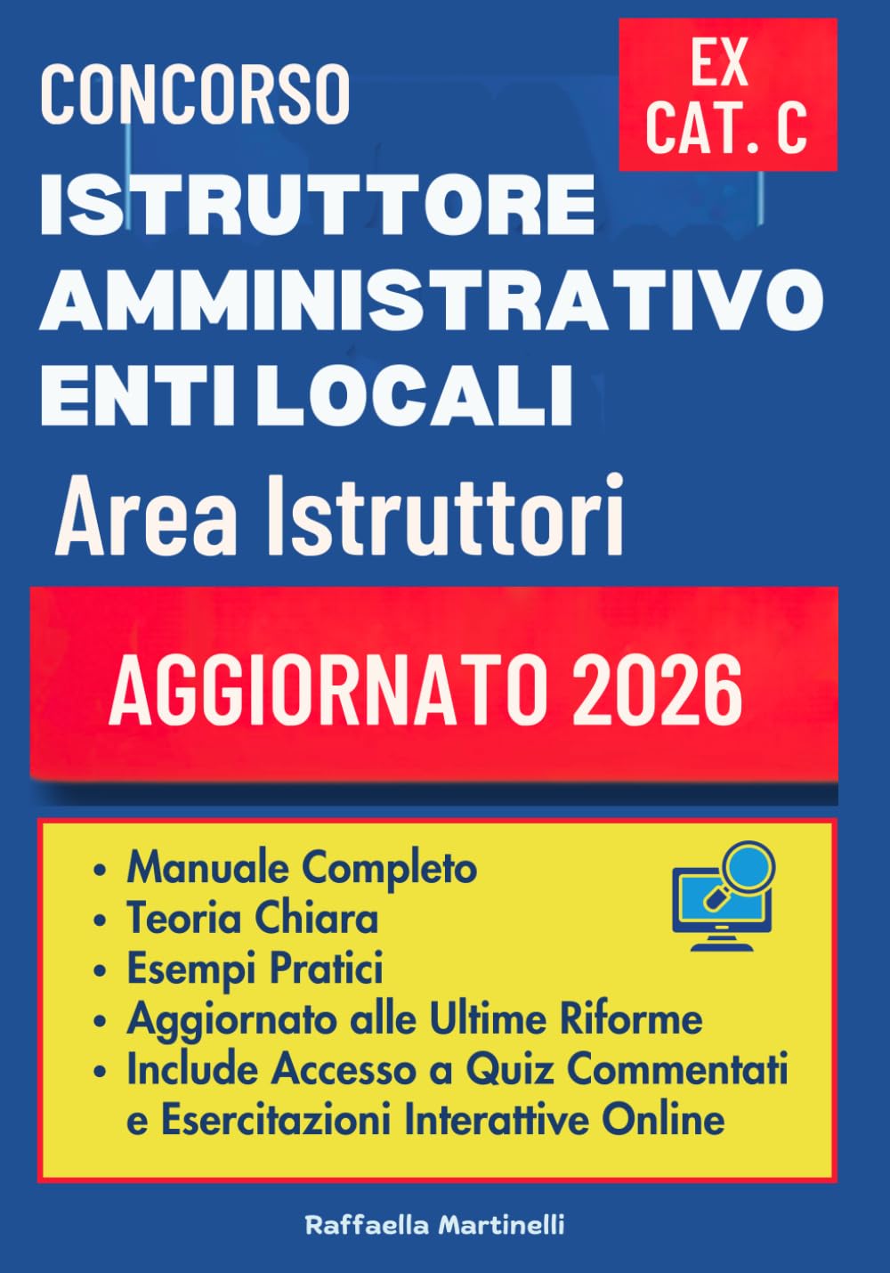 CONCORSO ISTRUTTORE AMMINISTRATIVO ENTI LOCALI - AREA ISTRUTTORI (EX CATEGORIA C): Manuale Completo con Teoria Chiara, Esempi Pratici ed Esercizi ... ed Esercitazioni Interattive Online.