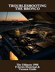 Troubleshooting The Bronco: The Ultimate 1990 F-Series Electrical & Vacuum Guide