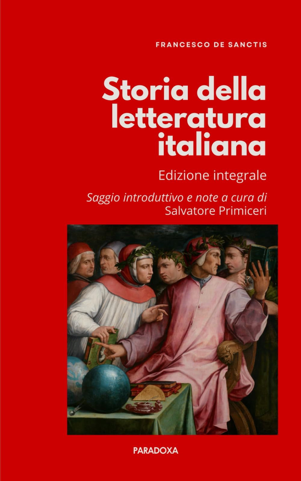 Storia della letteratura italiana (Annotato): Edizione integrale con introduzione critica originale e note di orientamento