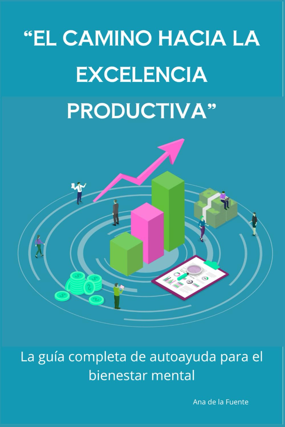 “El camino hacia la excelencia productiva”: La guía completa de autoayuda para el bienestar mental (FINANZAS)