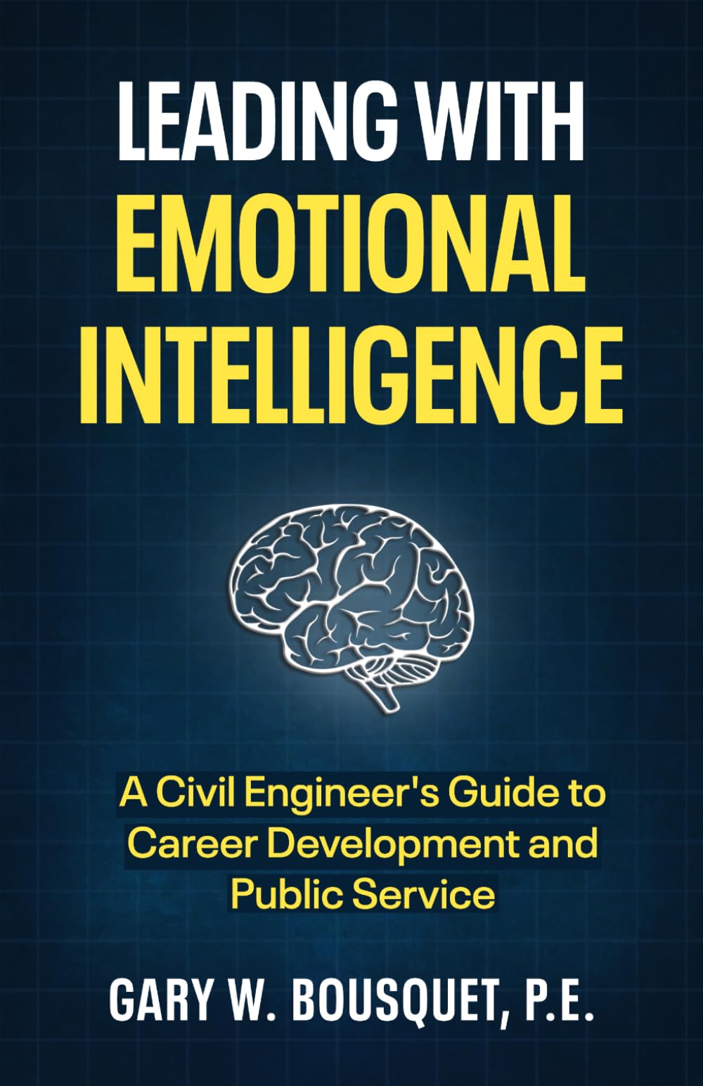 Leading with Emotional Intelligence: A Civil Engineer's Guide to Career Development and Public Service