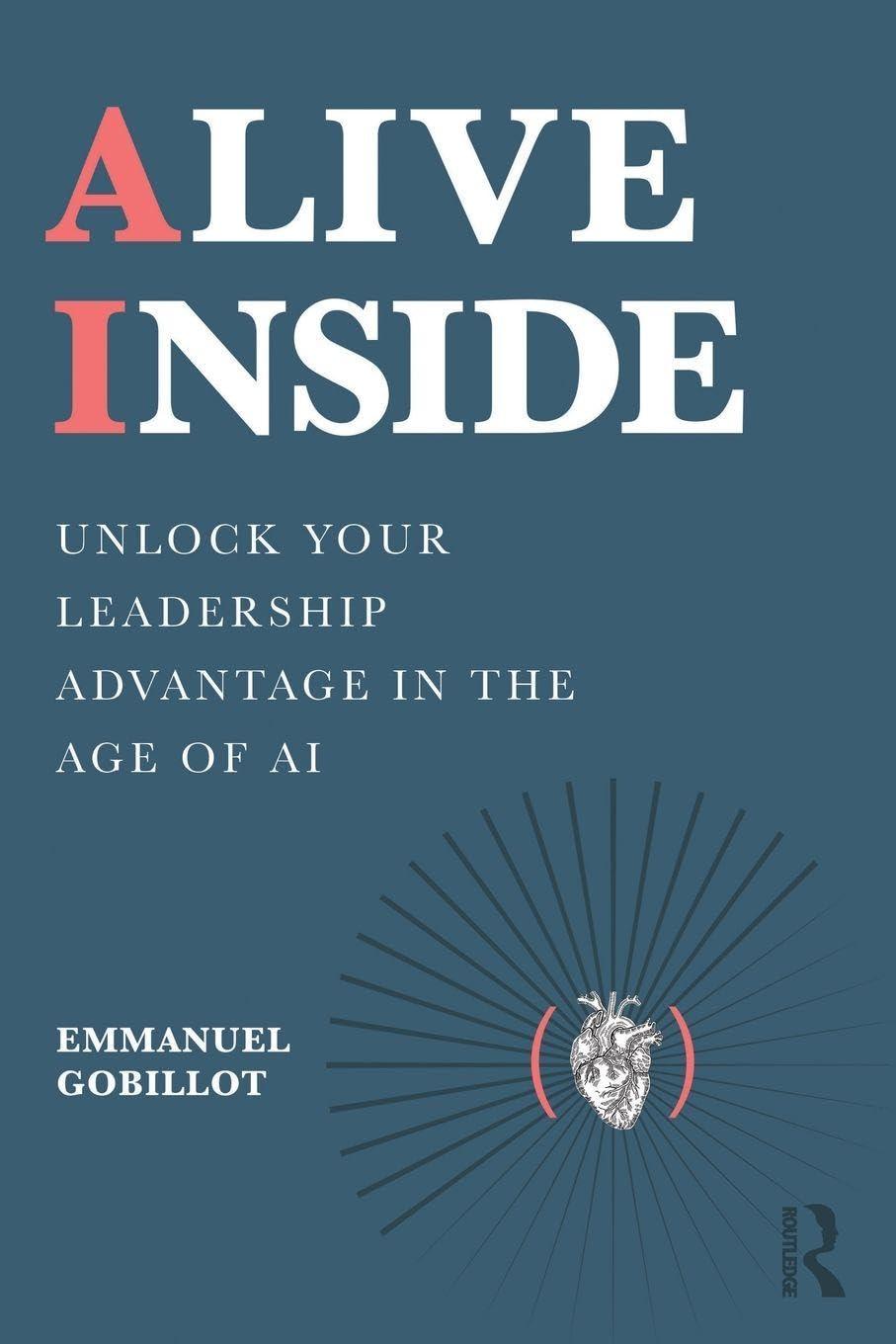 Alive Inside: Unlock Your Leadership Advantage in the Age of AI