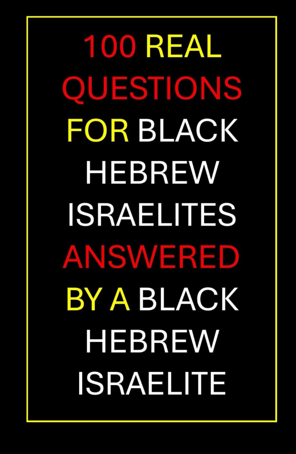 100 Real Questions For Black Hebrew Israelites Answered By A Black Hebrew Israelite: The Conversation You Didn't Know You Needed To Have (Undeniable)