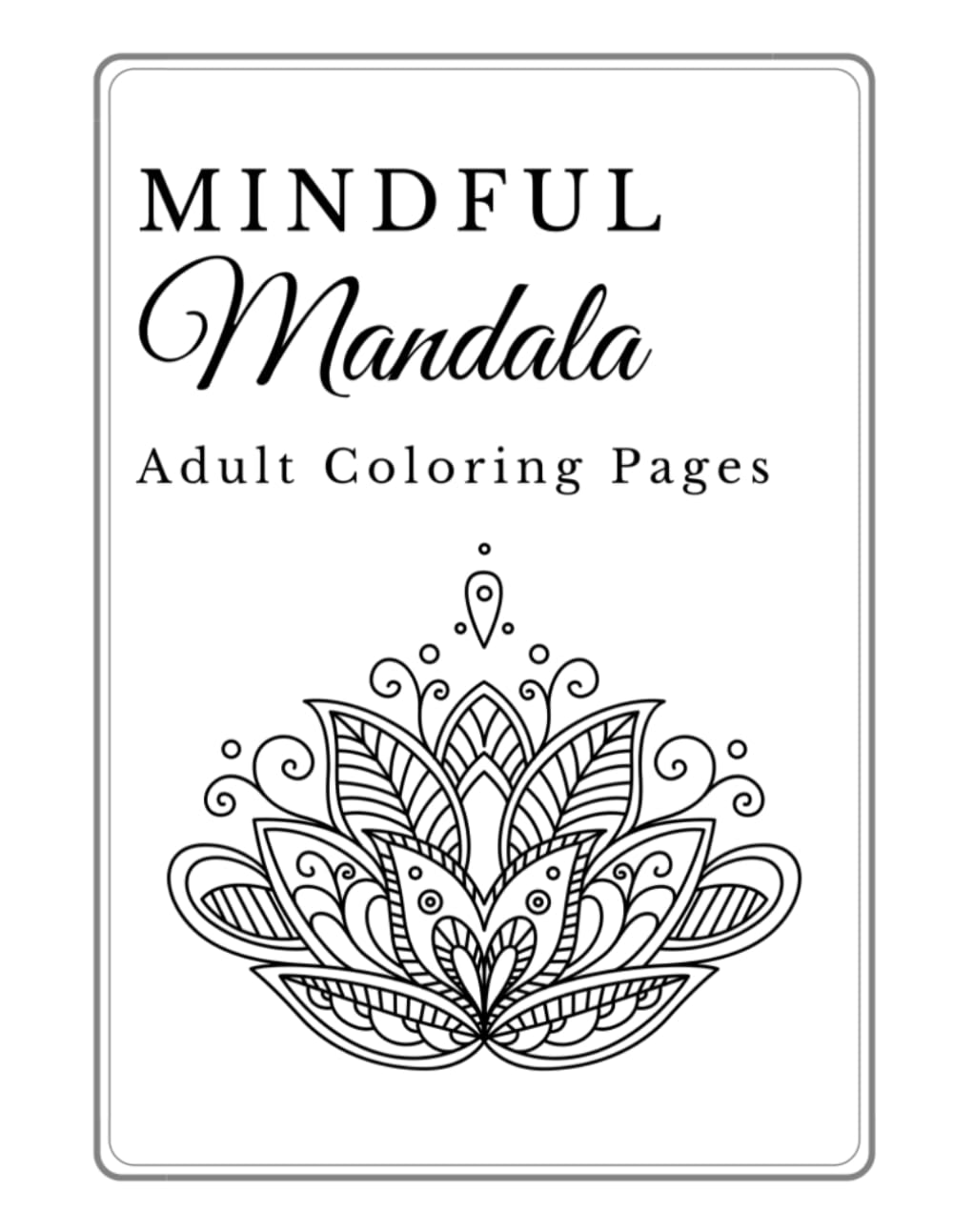 Mindful Mandala: Adult Coloring Pages