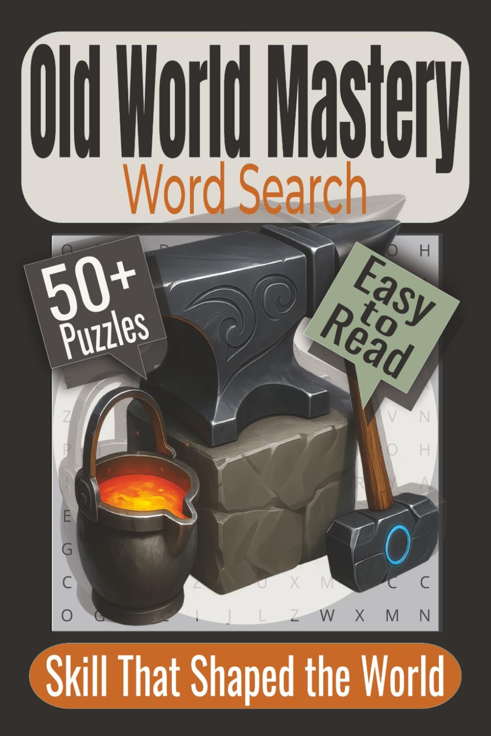Old World Mastery Word Search Puzzle Book: Puzzles featuring Traditional Crafts, Artisan Tools, Historic Trades