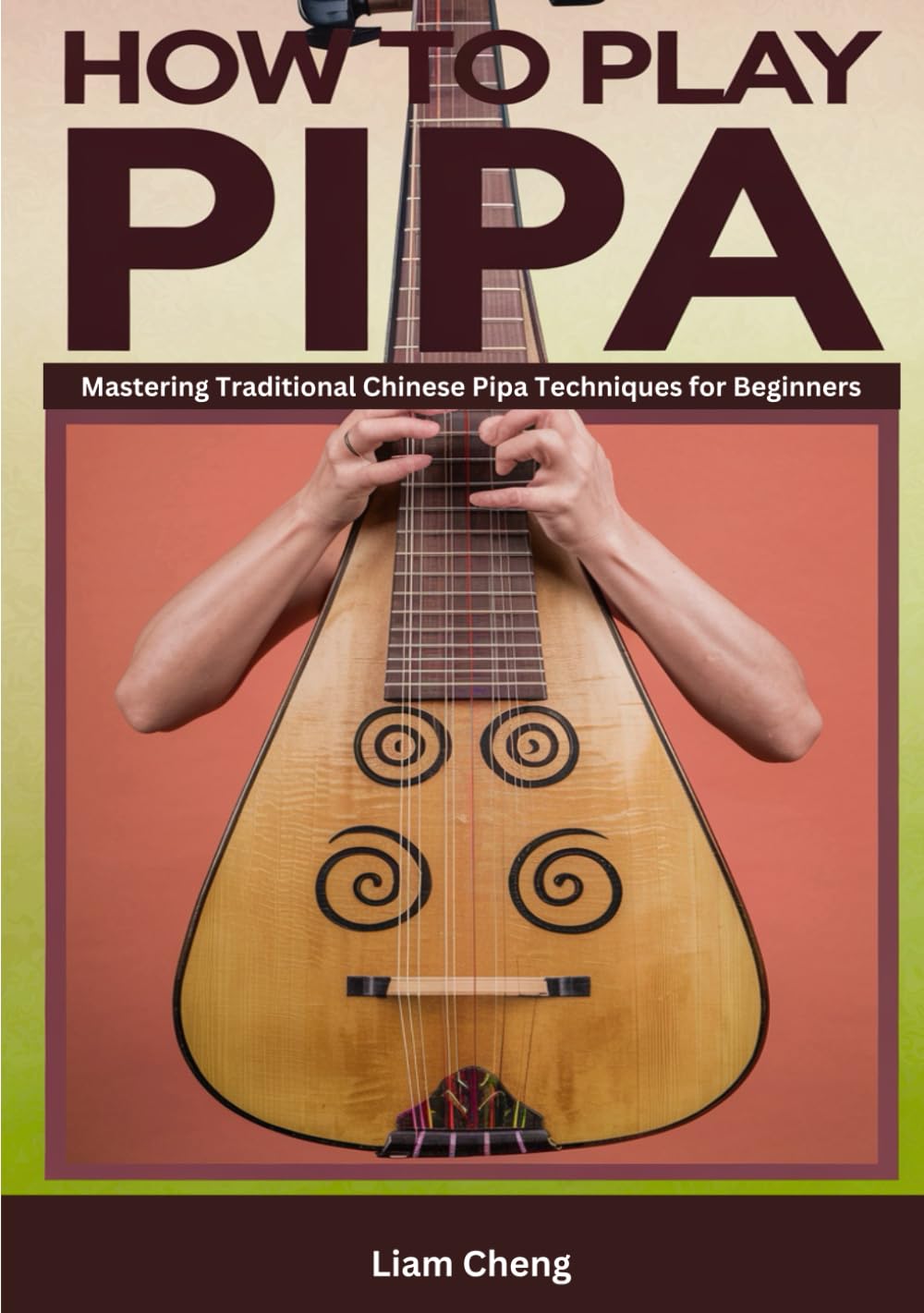 How To Play Pipa: Mastering Traditional Chinese Pipa Techniques for Beginners