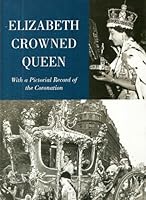 Elizabeth Crowned Queen 0753714485 Book Cover